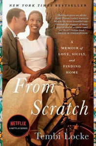 From Scratch : A Memoir Of Love, Sicily, And Finding Home by Tembi Locke, Genre: Nonfiction