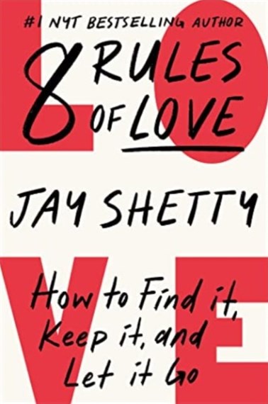 8 Rules Of Love : How To Find It, Keep It, And Let It Go by Jay Shetty, Genre: Nonfiction
