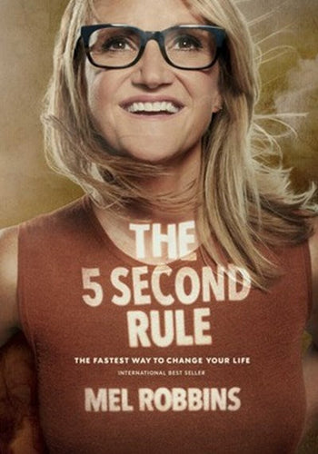 The 5 Second Rule : Transform Your Life, Work, And Confidence With Everyday Courage by Mel Robbins, Genre: Nonfiction