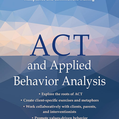 ACT and Applied Behavior Analysis by Thomas G Szabo PhD Bcba-D,Jonathan Tarbox PhD Bcba-D, Genre: Nonfiction