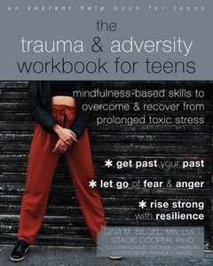 The Trauma and Adversity Workbook for Teens by Gina M Biegel Ma Lmft,Stacie Cooper PsyD,Breanna Chambers, Genre: Nonfiction