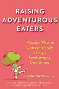 Raising Adventurous Eaters by Lara Dato MS Otr/L,Suzanne Mouton-Odum PhD,Ruth Goldfinger Golomb Lcpc, Genre: Nonfiction