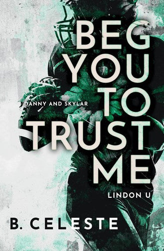 Beg You to Trust Me by B. Celeste, Genre: Fiction