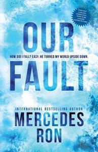 Our Fault by Mercedes Ron, Genre: Fiction