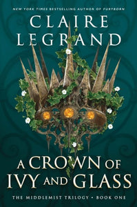 A Crown of Ivy and Glass by Claire Legrand, Genre: Fiction