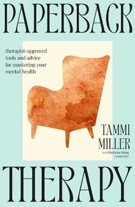 Paperback Therapy: Therapist-approved tools and advice for mastering your mental health   by Tammi Miller, Genre: Nonfiction