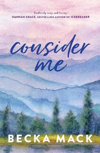 Consider Me by Becka Mack, Genre: Fiction