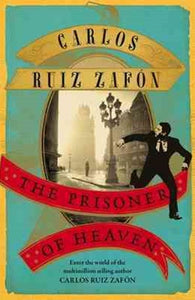 The Prisoner Of Heaven : The Cemetery Of Forgotten Books 3 by Carlos Ruiz Zafon, Genre: Fiction