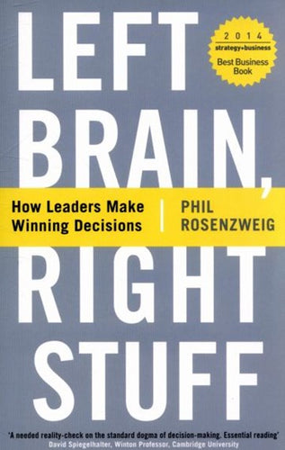 Left Brain, Right Stuff : How Leaders Make Winning Decisions by Phil Rosenzweig, Genre: Nonfiction