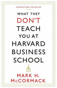 What They Don't Teach You At Harvard Business School by Mark McCormack, Genre: Nonfiction