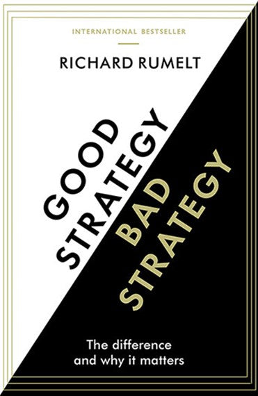 Good Strategy/Bad Strategy : The Difference And Why It Matters by Richard Rumelt, Genre: Nonfiction