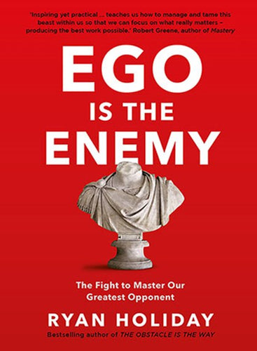 Ego Is The Enemy by Ryan Holiday, Genre: Nonfiction