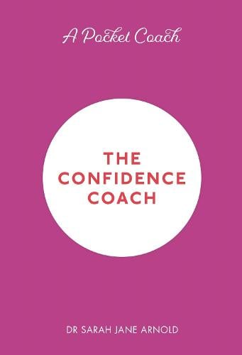 A Pocket Coach: The Confidence Coach by Dr Sarah Jane Arnold, Genre: Nonfiction