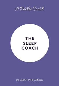 A Pocket Coach: The Sleep Coach by Dr Sarah Jane Arnold, Genre: Nonfiction