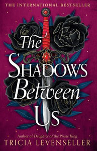 The Shadows Between Us   by Tricia Levenseller, Genre: Fiction