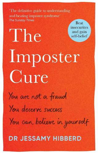 The Imposter Cure: How to stop feeling like a fraud and escape the mind-trap of imposter syndrome by Jessamy Hibberd, Genre: Nonfiction