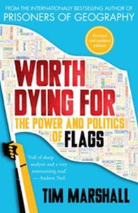 Worth Dying for : The Power and Politics of Flags by Tim Marshall, Genre: Nonfiction