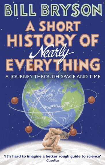 A Short History of Nearly Everything by Bill Bryson, Genre: Nonfiction
