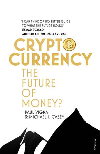 Crypto Currency: The Future Of Money by Paul Vigna And Micheal Casey, Genre: Nonfiction