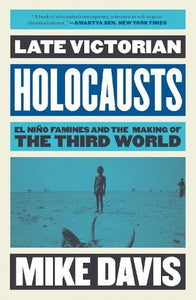 Late Victorian Holocausts: El Niño Famines and the Making of the Third World - The Essential Mike Davis   by Mike Davis, Genre: Nonfiction