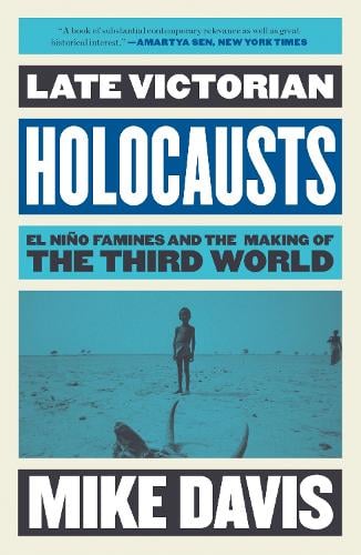 Late Victorian Holocausts: El Niño Famines and the Making of the Third World - The Essential Mike Davis   by Mike Davis, Genre: Nonfiction