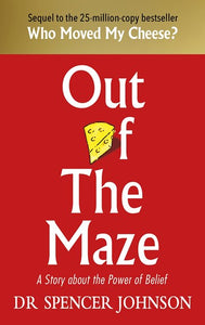 Out Of The Maze by Spencer Johnson, Genre: Nonfiction