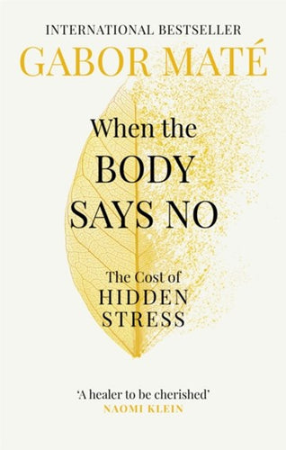 When the Body Says No: The Cost of Hidden Stress by Gabor Maté, Genre: Nonfiction