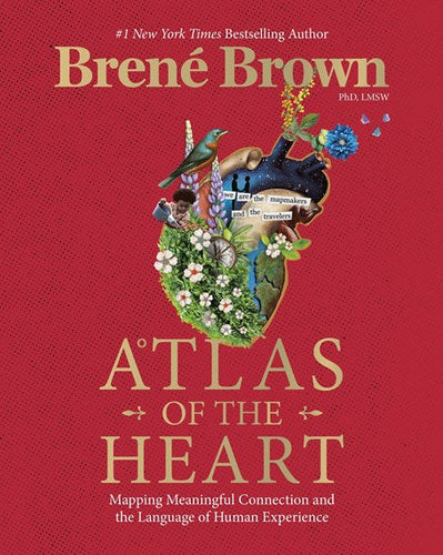 Atlas Of The Heart : Mapping Meaningful Connection And The Language Of Human Experience by Brené Brown, Genre: Nonfiction