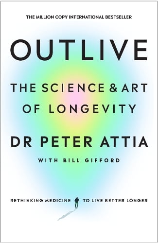 Outlive: The Science and Art of Longevity by Peter Attia, Genre: Nonfiction