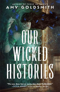 Our Wicked Histories   by Amy Goldsmith, Genre: Fiction