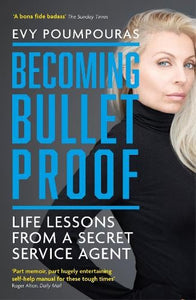 Becoming Bulletproof: Life Lessons from a Secret Service Agent   by Evy Poumpouras, Genre: Nonfiction