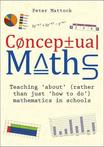 Conceptual Maths:Teaching 'about'mathematics in schools by Peter Mattock, Genre: Nonfiction