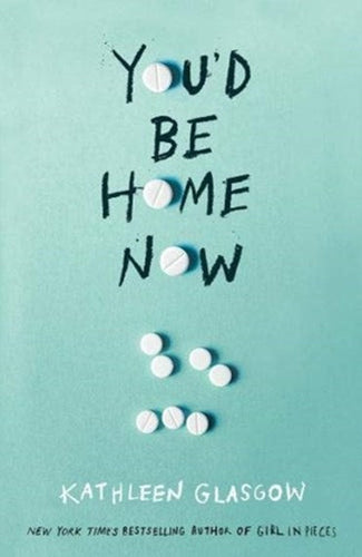 You'd Be Home Now by Kathleen Glasgow, Genre: Fiction