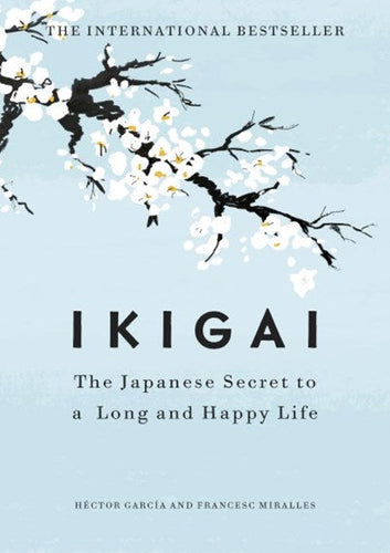 Ikigai : The Japanese Secret To A Long And Happy Life by Héctor García, Genre: Nonfiction