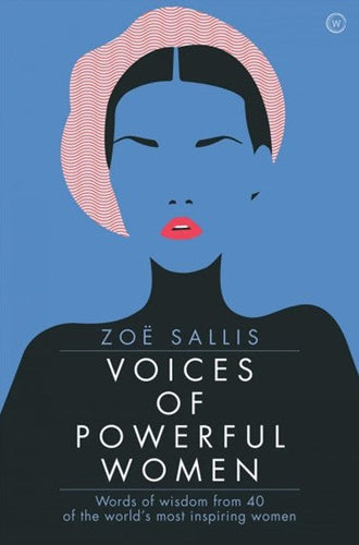 Voices of Powerful Women: 40 Inspirational Interviews by Zoë Sallis, Genre: Nonfiction