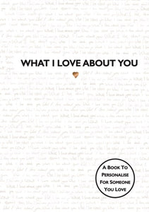 What I Love About You: TikTok made me buy it! The perfect gift for your loved ones by Studio Press, Genre: Journal