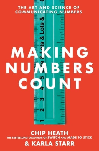 Making Numbers Count: The art and science of communicating numbers   by Chip Heath, Genre: Nonfiction