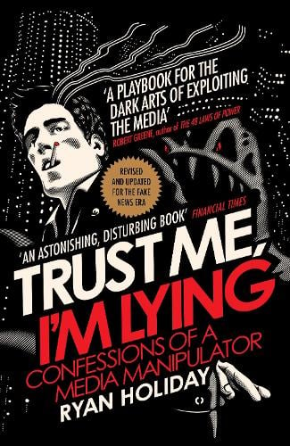 Trust Me I'm Lying by Ryan Holiday, Genre: Nonfiction