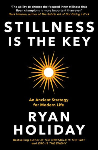 Stillness Is The Key by Ryan Holiday, Genre: Nonfiction