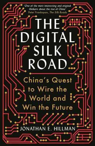 The Digital Silk Road by Jonathan Hillman, Genre: Fiction