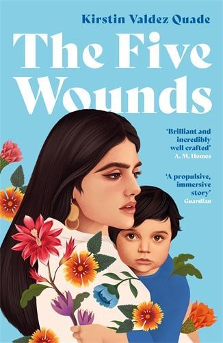 The Five Wounds by Kirstin Valdez Quade, Genre: Fiction