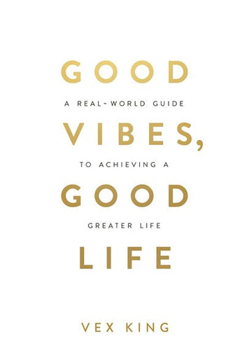 Good Vibes, Good Life : How Self-Love Is The Key To Unlocking Your Greatness: The #1 Sunday Times Bestseller by Vex King, Genre: Nonfiction