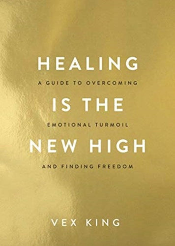 Healing Is the New High : A Guide to Overcoming Emotional Turmoil and Finding Freedom: THE #1 SUNDAY TIMES BESTSELLER by Vex King, Genre: Nonfiction