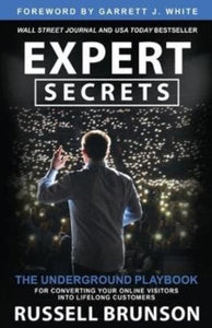 Expert Secrets : The Underground Playbook for Converting Your Online Visitors into Lifelong Customers by Russell Brunson, Genre: Nonfiction