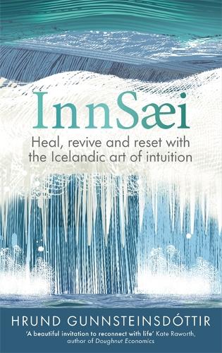 InnSaei: Heal, revive and reset with the Icelandic art of intuition by Hrund Gunnsteinsdóttir, Genre: Nonfiction