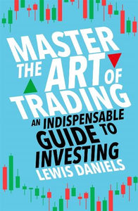 Master The Art of Trading by Lewis Daniels, Genre: Nonfiction