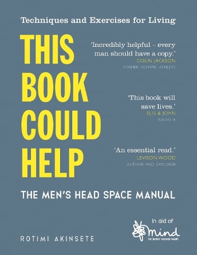 his Book Could Help : The Men's Head Space Manual – Techniques and Exercises for Living by MIND, Rotimi Akinsete, Genre: Nonfiction