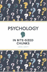 Psychology in Bite Sized Chunks by Joel Levy, Genre: Nonfiction