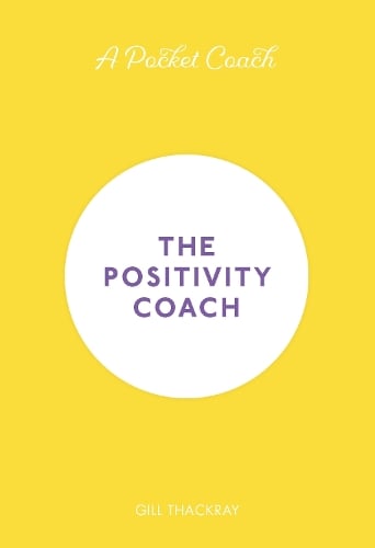 A Pocket Coach: The Positivity Coach by Gill Thackray, Genre: Nonfiction