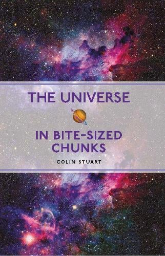 The Universe in Bite-sized Chunks by Colin Stuart, Genre: Nonfiction